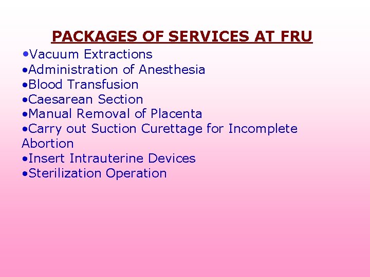 PACKAGES OF SERVICES AT FRU • Vacuum Extractions • Administration of Anesthesia • Blood