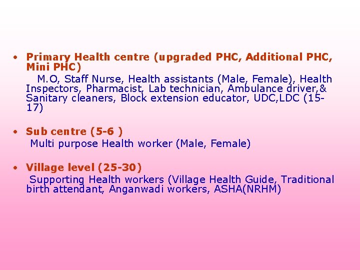  • Primary Health centre (upgraded PHC, Additional PHC, Mini PHC) M. O, Staff