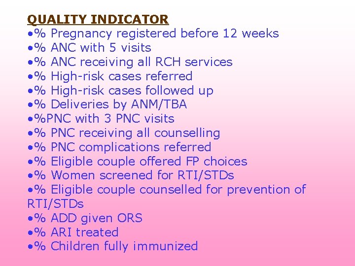 QUALITY INDICATOR • % Pregnancy registered before 12 weeks • % ANC with 5