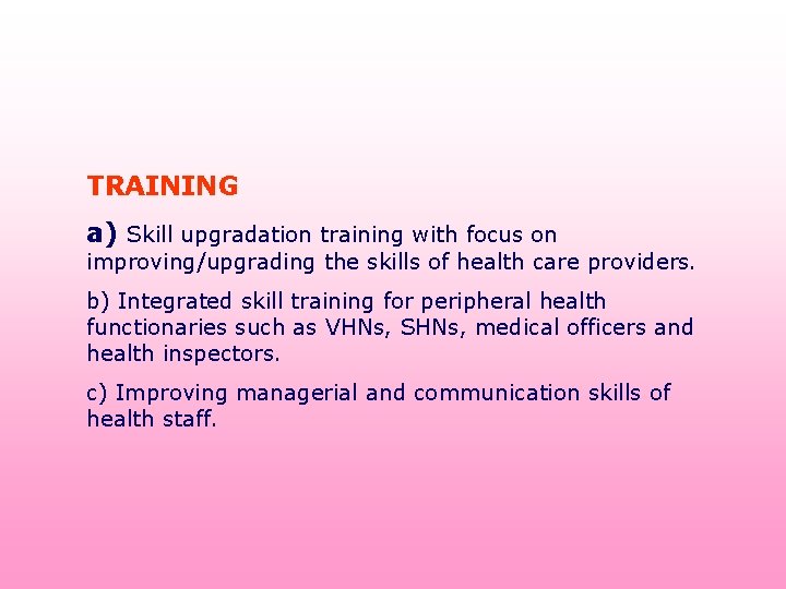 TRAINING a) Skill upgradation training with focus on improving/upgrading the skills of health care