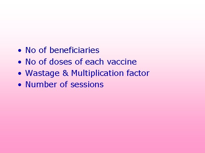  • • No of beneficiaries No of doses of each vaccine Wastage &
