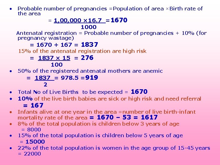  • Probable number of pregnancies =Population of area ×Birth rate of the area