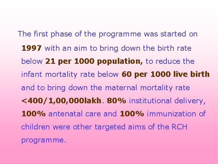 The first phase of the programme was started on 1997 with an aim to