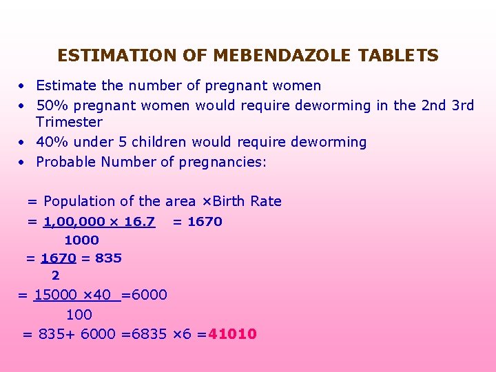ESTIMATION OF MEBENDAZOLE TABLETS • Estimate the number of pregnant women • 50% pregnant