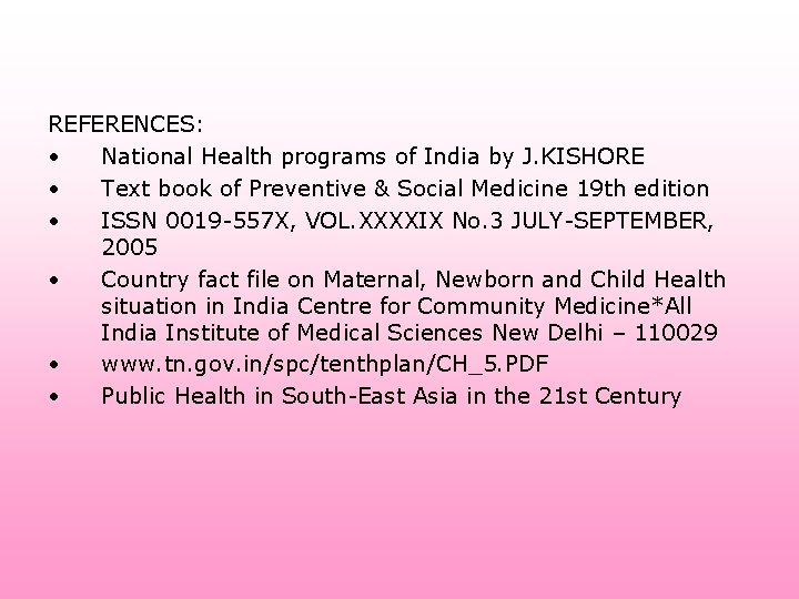 REFERENCES: • National Health programs of India by J. KISHORE • Text book of