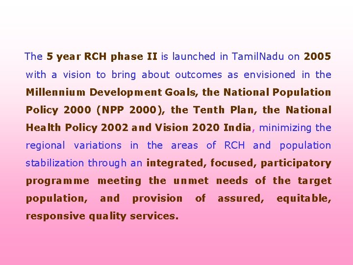  The 5 year RCH phase II is launched in Tamil. Nadu on 2005