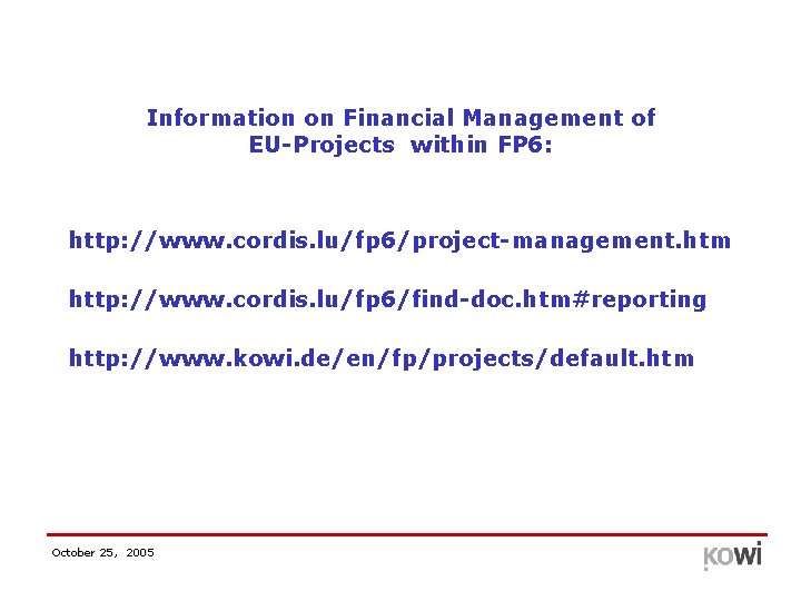 Information on Financial Management of EU-Projects within FP 6: http: //www. cordis. lu/fp 6/project-management.