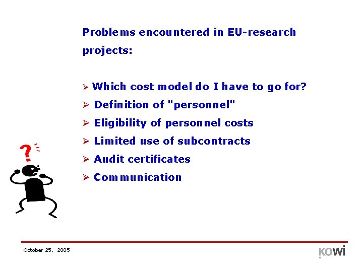 Problems encountered in EU-research projects: Ø Which cost model do I have to go