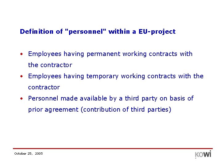 Definition of "personnel" within a EU-project • Employees having permanent working contracts with the