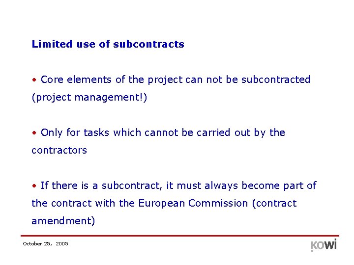 Limited use of subcontracts • Core elements of the project can not be subcontracted