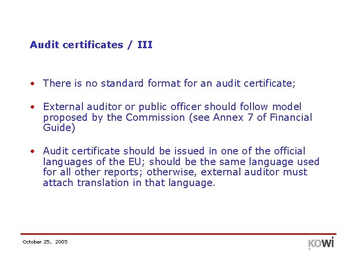 Audit certificates / III • There is no standard format for an audit certificate;