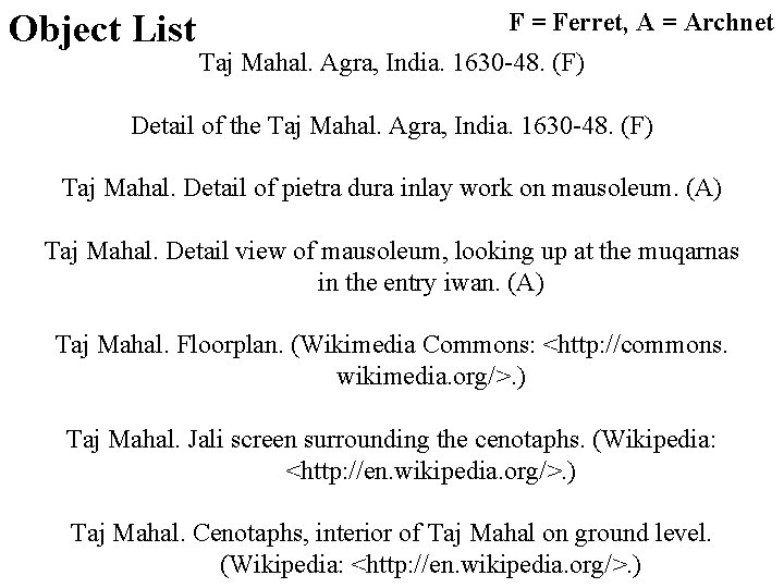 Object List F = Ferret, A = Archnet Taj Mahal. Agra, India. 1630 -48.