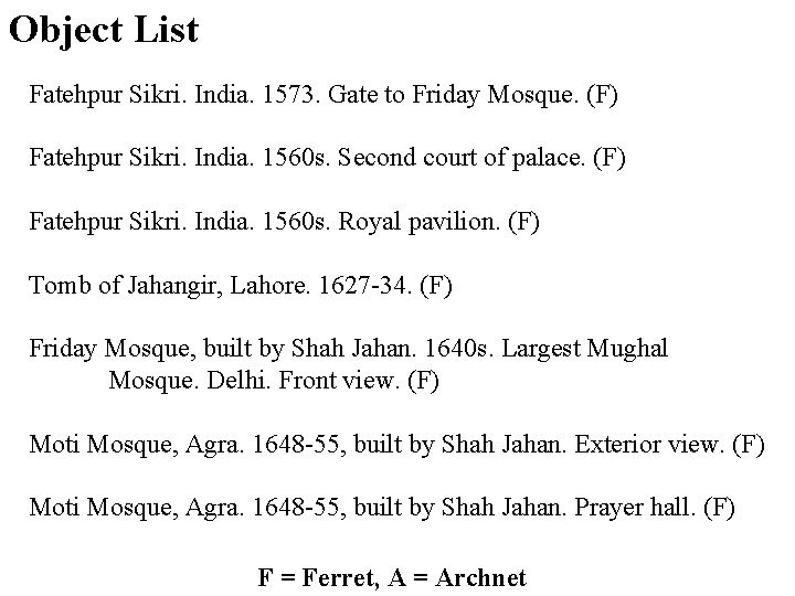 Object List Fatehpur Sikri. India. 1573. Gate to Friday Mosque. (F) Fatehpur Sikri. India.