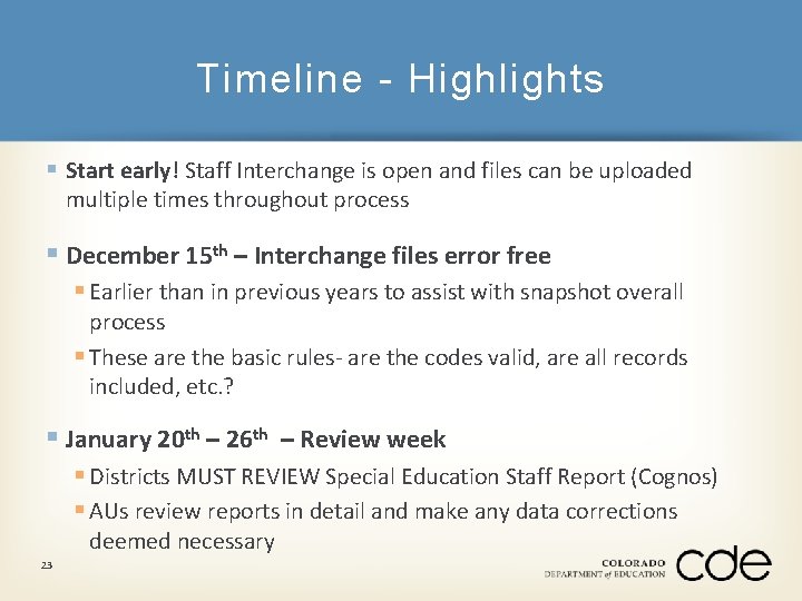 Timeline - Highlights § Start early! Staff Interchange is open and files can be