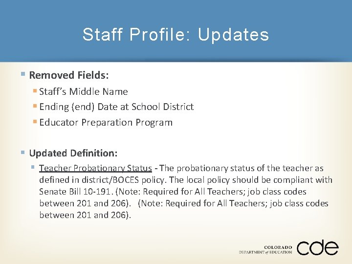 Staff Profile: Updates § Removed Fields: § Staff’s Middle Name § Ending (end) Date