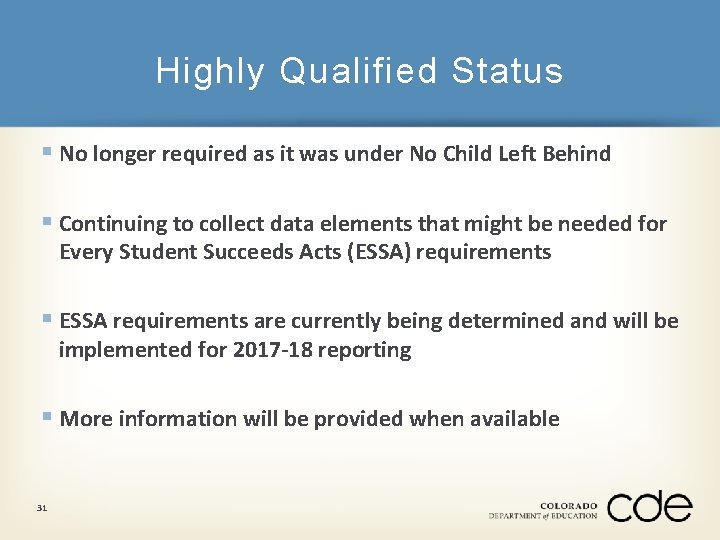 Highly Qualified Status § No longer required as it was under No Child Left