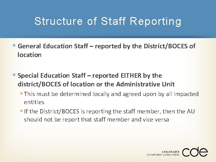 Structure of Staff Reporting § General Education Staff – reported by the District/BOCES of