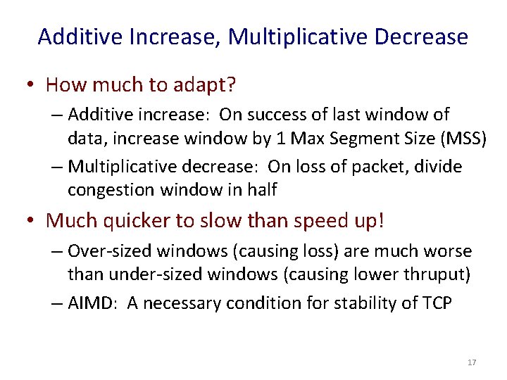 Additive Increase, Multiplicative Decrease • How much to adapt? – Additive increase: On success Additive Increase, Multiplicative Decrease • How much to adapt? – Additive increase: On success