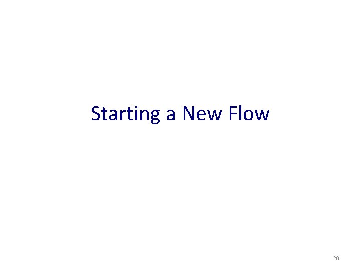 Starting a New Flow 20 