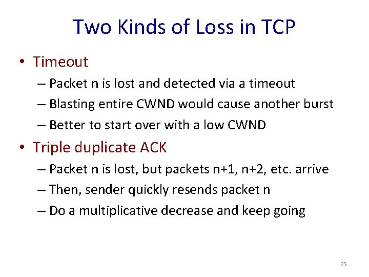 Two Kinds of Loss in TCP • Timeout – Packet n is lost and