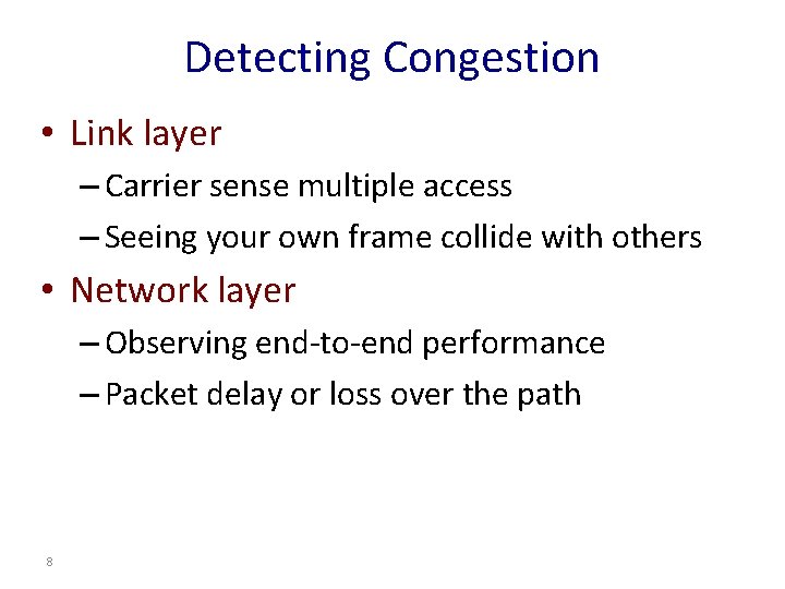 Detecting Congestion • Link layer – Carrier sense multiple access – Seeing your own Detecting Congestion • Link layer – Carrier sense multiple access – Seeing your own