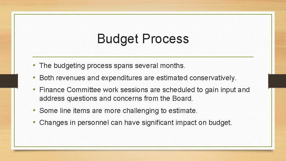 Budget Process • The budgeting process spans several months. • Both revenues and expenditures