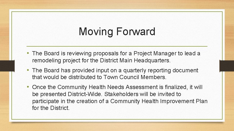 Moving Forward • The Board is reviewing proposals for a Project Manager to lead