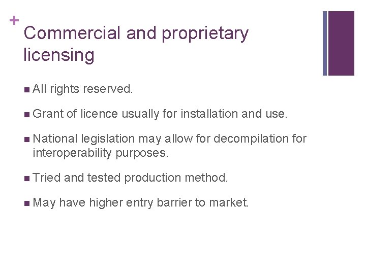 + Commercial and proprietary licensing n All rights reserved. n Grant of licence usually + Commercial and proprietary licensing n All rights reserved. n Grant of licence usually