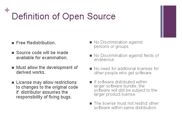 + Definition of Open Source n Free Redistribution. n No Discrimination against persons or + Definition of Open Source n Free Redistribution. n No Discrimination against persons or