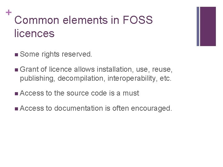 + Common elements in FOSS licences n Some rights reserved. n Grant of licence + Common elements in FOSS licences n Some rights reserved. n Grant of licence