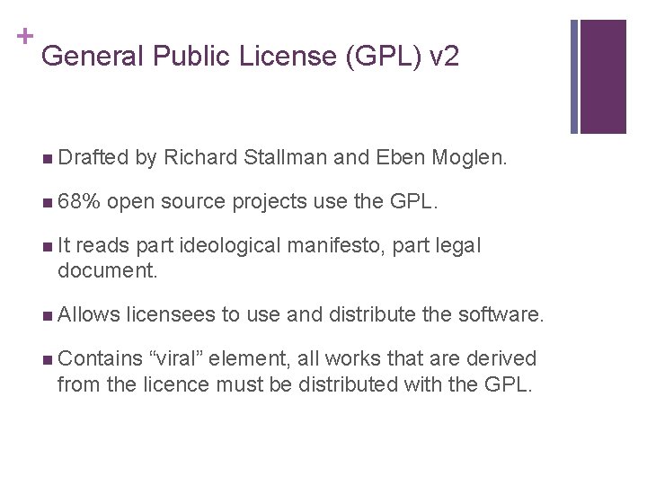 + General Public License (GPL) v 2 n Drafted n 68% by Richard Stallman + General Public License (GPL) v 2 n Drafted n 68% by Richard Stallman