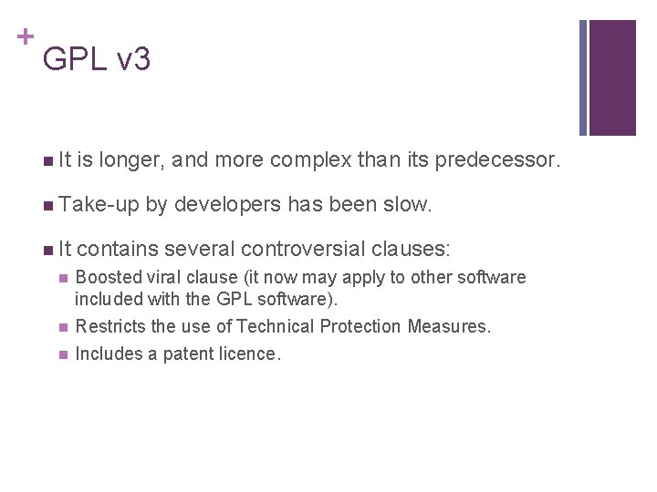 + GPL v 3 n It is longer, and more complex than its predecessor. + GPL v 3 n It is longer, and more complex than its predecessor.