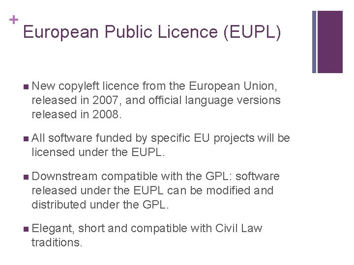 + European Public Licence (EUPL) n New copyleft licence from the European Union, released + European Public Licence (EUPL) n New copyleft licence from the European Union, released