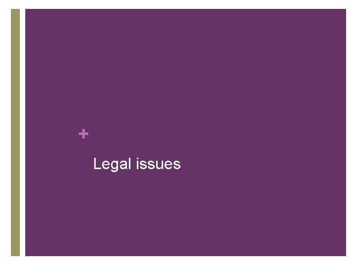 + Legal issues + Legal issues