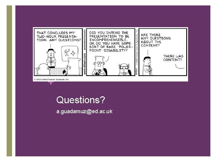 + Questions? a. guadamuz@ed. ac. uk + Questions? a. guadamuz@ed. ac. uk