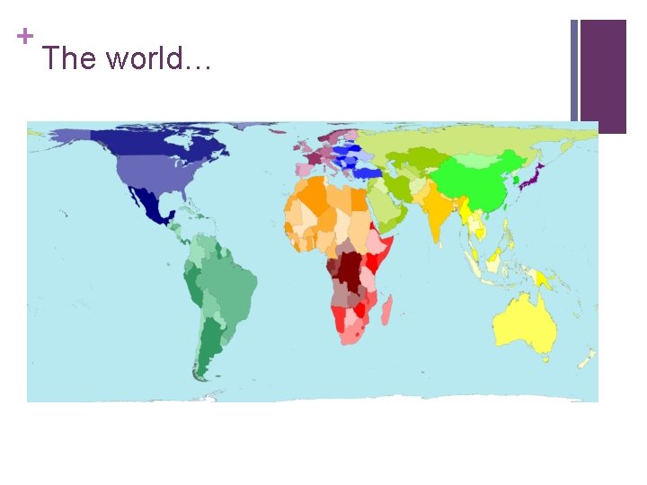 + The world… + The world…