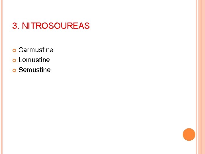 3. NITROSOUREAS Carmustine Lomustine Semustine 