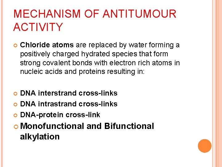 MECHANISM OF ANTITUMOUR ACTIVITY Chloride atoms are replaced by water forming a positively charged