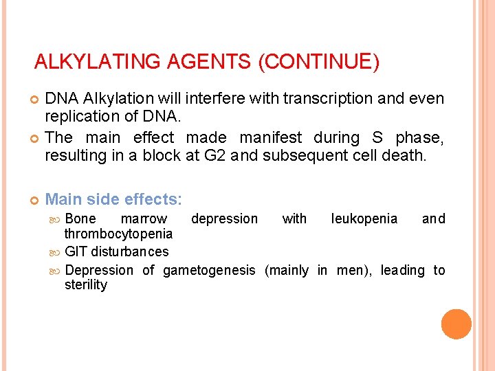 ALKYLATING AGENTS (CONTINUE) DNA Alkylation will interfere with transcription and even replication of DNA.