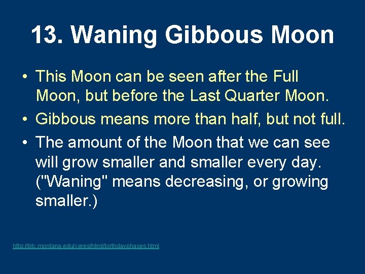 13. Waning Gibbous Moon • This Moon can be seen after the Full Moon,