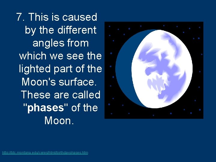 7. This is caused by the different angles from which we see the lighted