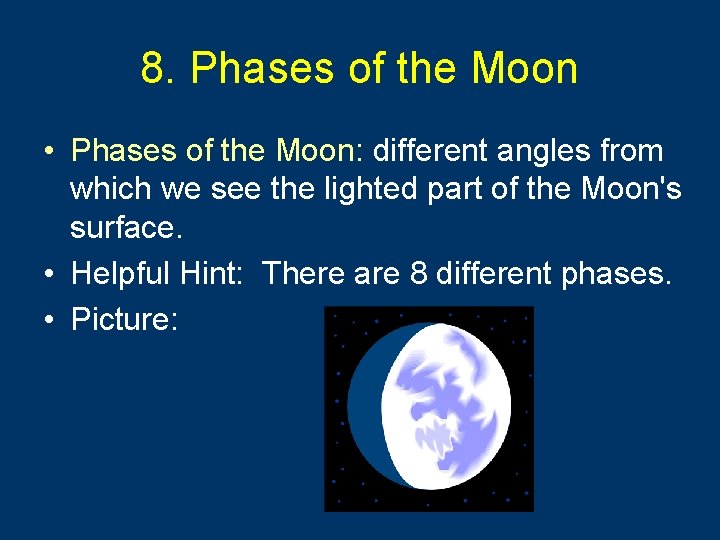 8. Phases of the Moon • Phases of the Moon: different angles from which