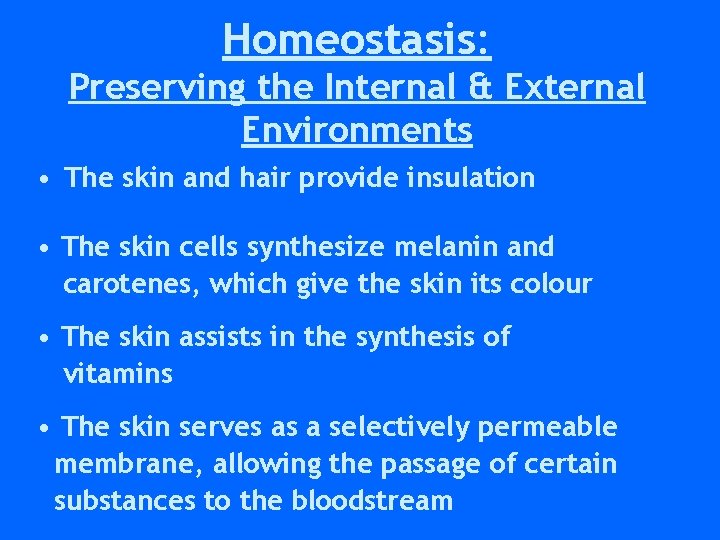 Homeostasis: Preserving the Internal & External Environments • The skin and hair provide insulation Homeostasis: Preserving the Internal & External Environments • The skin and hair provide insulation