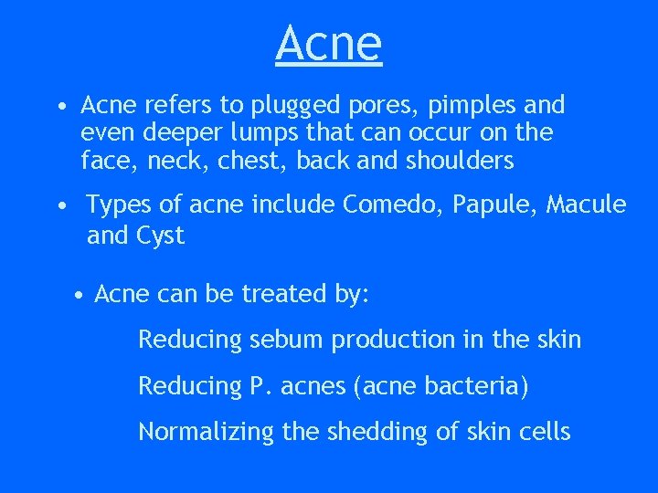Acne • Acne refers to plugged pores, pimples and even deeper lumps that can Acne • Acne refers to plugged pores, pimples and even deeper lumps that can