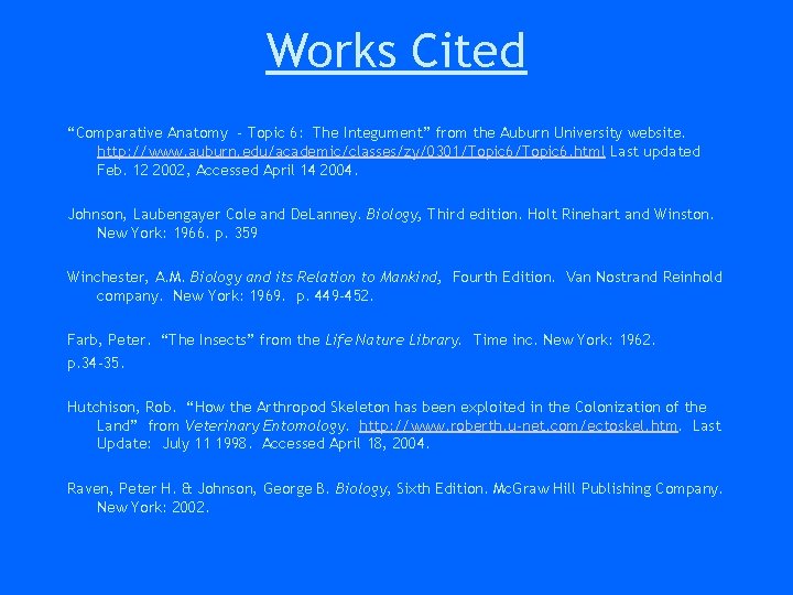 Works Cited “Comparative Anatomy - Topic 6: The Integument” from the Auburn University website. Works Cited “Comparative Anatomy - Topic 6: The Integument” from the Auburn University website.