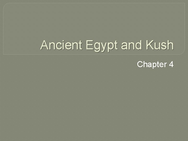 Ancient Egypt and Kush Chapter 4 