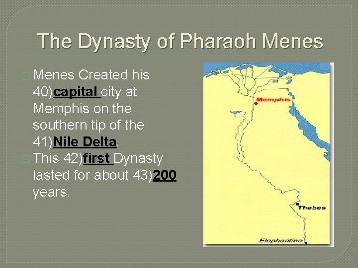 The Dynasty of Pharaoh Menes � Menes Created his 40)capital city at Memphis on