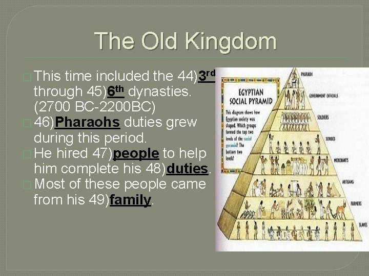 The Old Kingdom � This time included the 44)3 rd through 45)6 th dynasties.