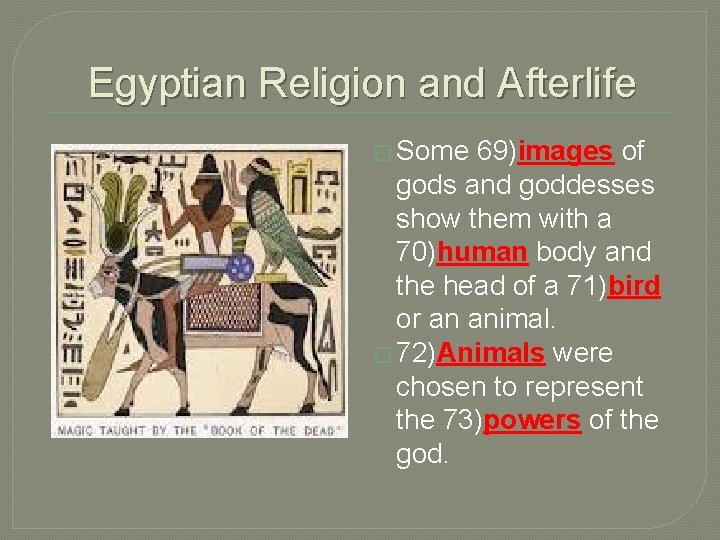 Egyptian Religion and Afterlife � Some 69)images of gods and goddesses show them with