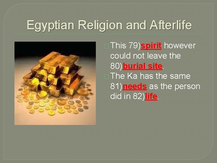 Egyptian Religion and Afterlife � This 79)spirit however could not leave the 80)burial site.